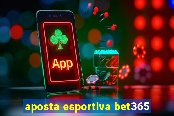 aposta esportiva bet365